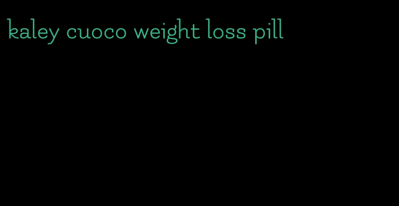 kaley cuoco weight loss pill