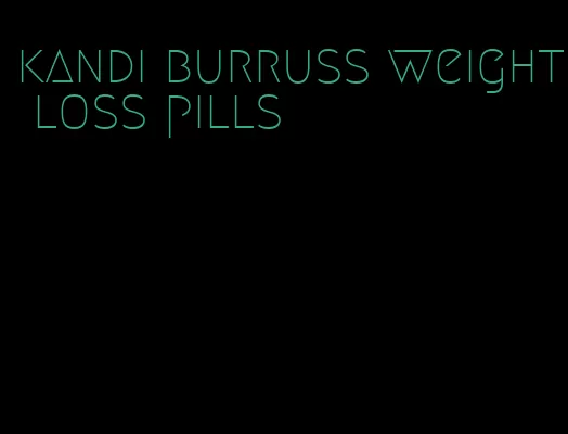 kandi burruss weight loss pills