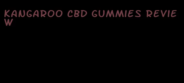 kangaroo cbd gummies review