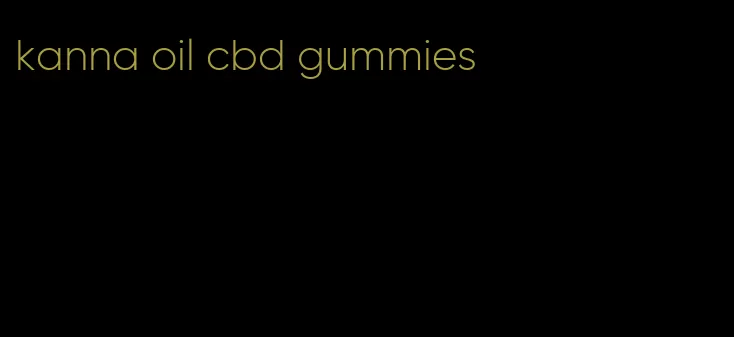 kanna oil cbd gummies