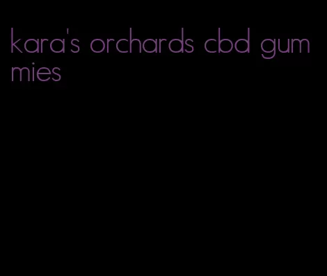 kara's orchards cbd gummies