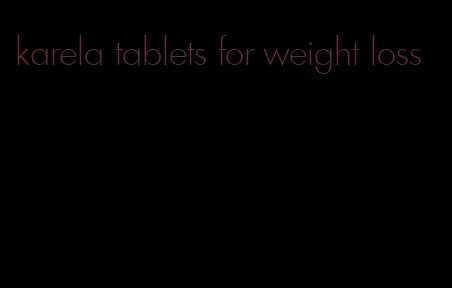 karela tablets for weight loss