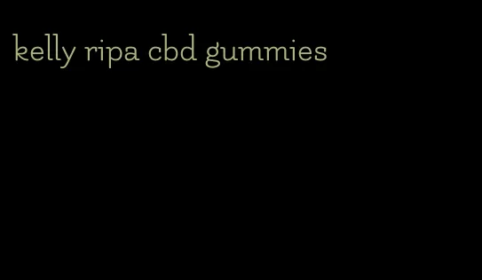 kelly ripa cbd gummies