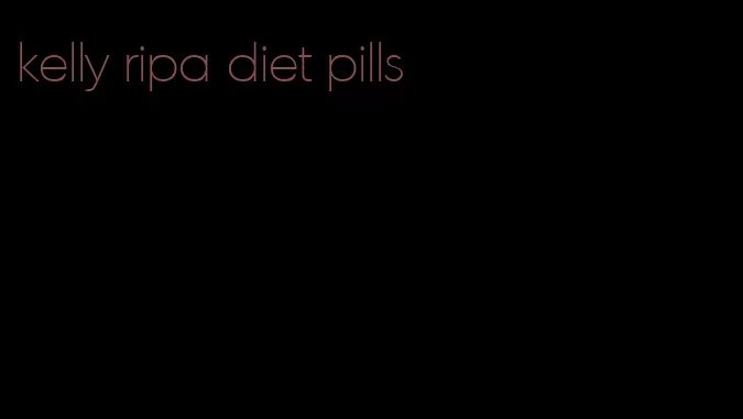 kelly ripa diet pills