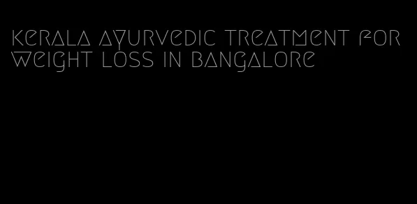 kerala ayurvedic treatment for weight loss in bangalore