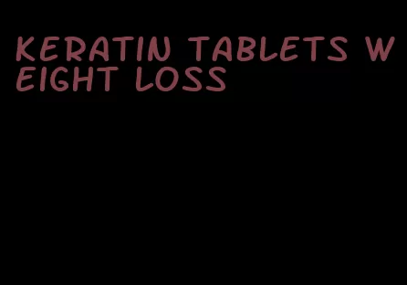 keratin tablets weight loss