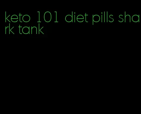 keto 101 diet pills shark tank