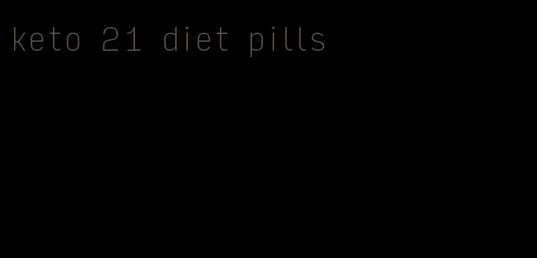 keto 21 diet pills