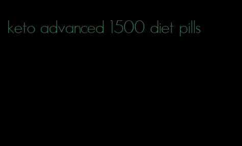 keto advanced 1500 diet pills