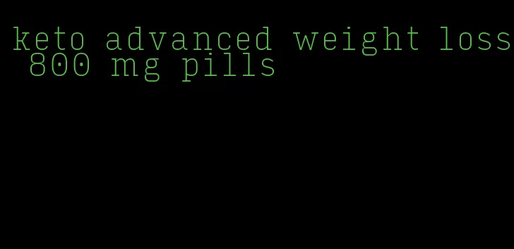 keto advanced weight loss 800 mg pills