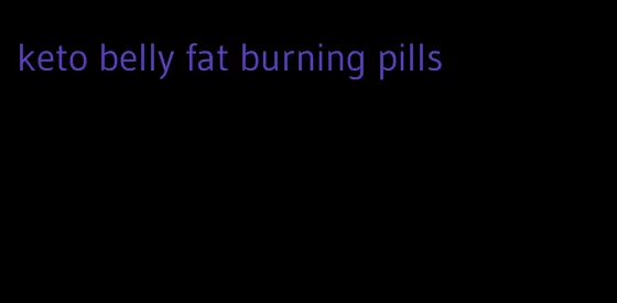 keto belly fat burning pills