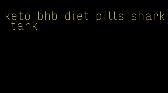 keto bhb diet pills shark tank