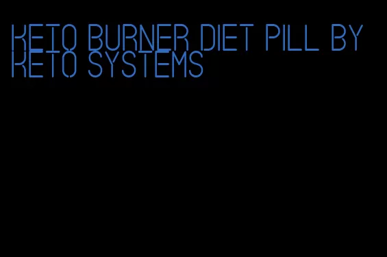 keto burner diet pill by keto systems