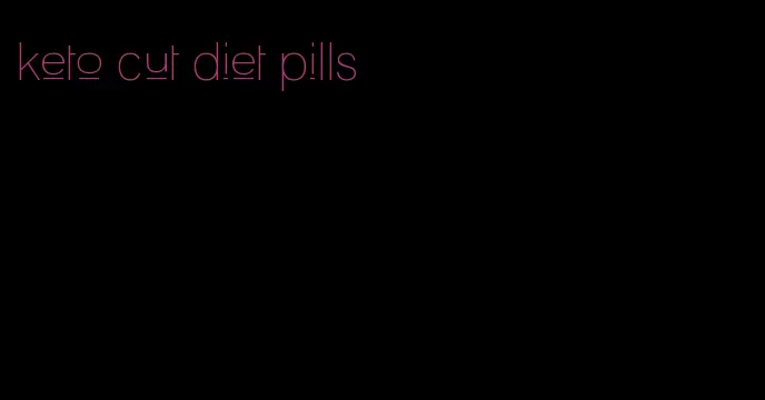 keto cut diet pills