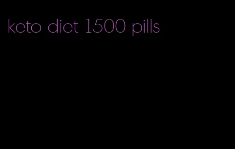 keto diet 1500 pills