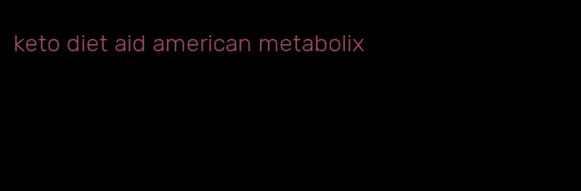 keto diet aid american metabolix