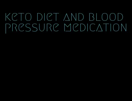 keto diet and blood pressure medication