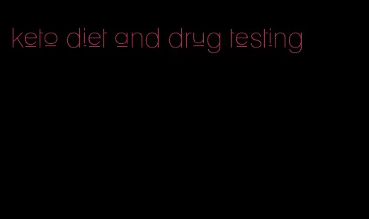 keto diet and drug testing