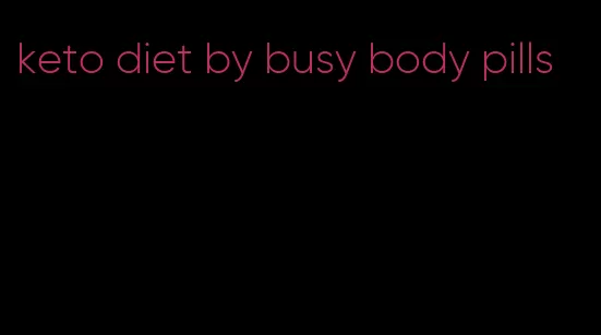 keto diet by busy body pills