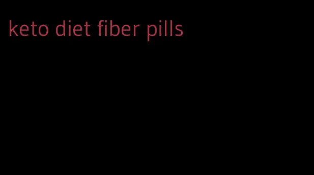 keto diet fiber pills