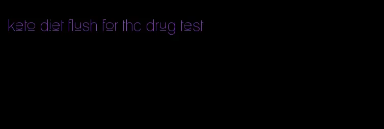 keto diet flush for thc drug test