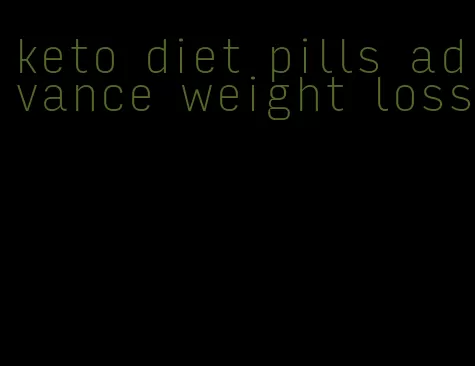 keto diet pills advance weight loss