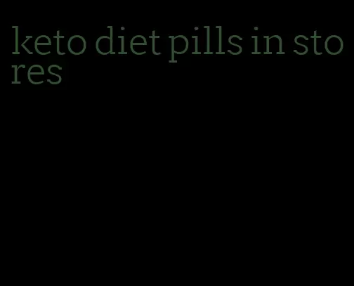 keto diet pills in stores