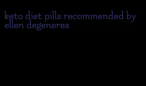 keto diet pills recommended by ellen degeneres