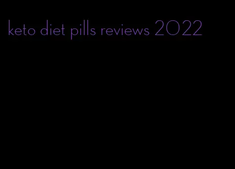 keto diet pills reviews 2022