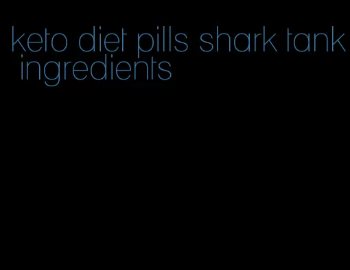 keto diet pills shark tank ingredients