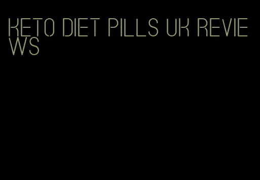 keto diet pills uk reviews