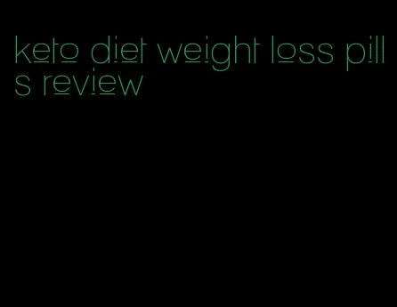 keto diet weight loss pills review