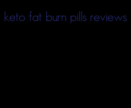 keto fat burn pills reviews