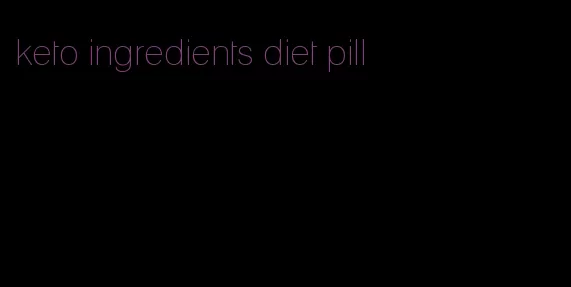 keto ingredients diet pill