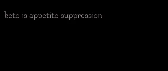 keto is appetite suppression