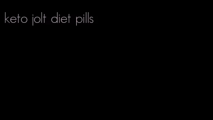 keto jolt diet pills