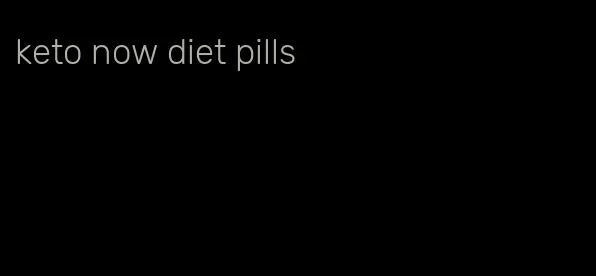 keto now diet pills