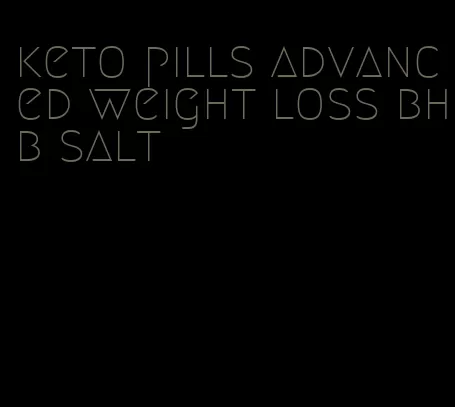 keto pills advanced weight loss bhb salt