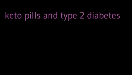 keto pills and type 2 diabetes