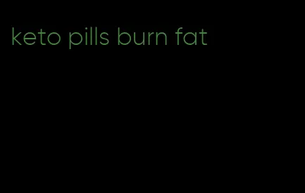 keto pills burn fat