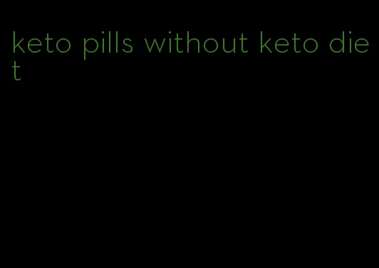 keto pills without keto diet