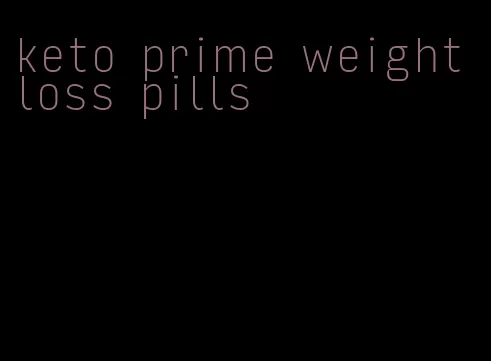 keto prime weight loss pills