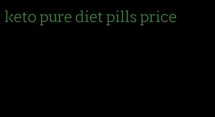 keto pure diet pills price