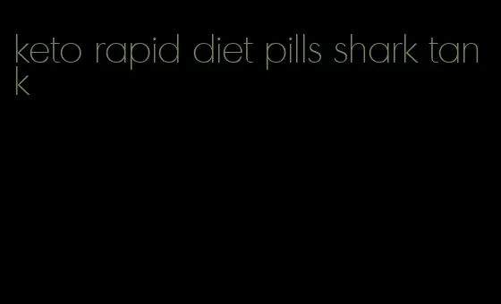 keto rapid diet pills shark tank