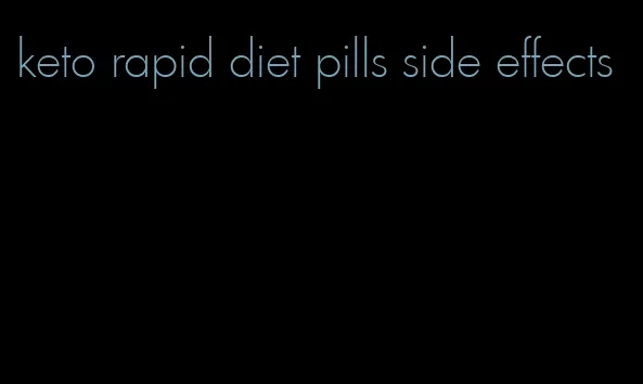 keto rapid diet pills side effects