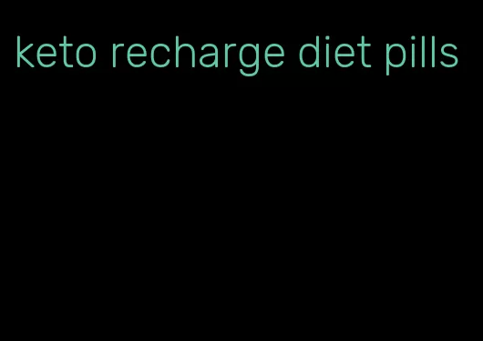 keto recharge diet pills