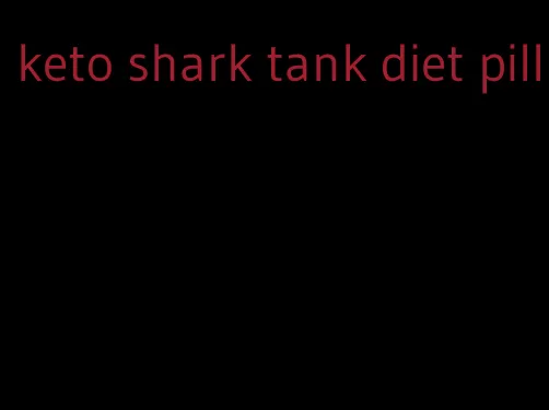 keto shark tank diet pill