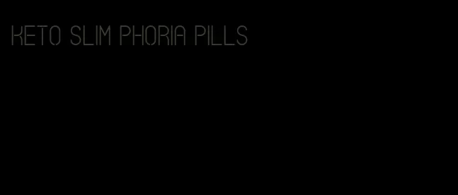 keto slim phoria pills