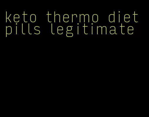 keto thermo diet pills legitimate