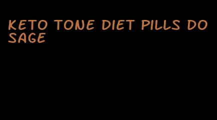 keto tone diet pills dosage